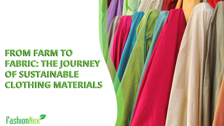From Farm to Fabric: The Journey of Sustainable Clothing Materials