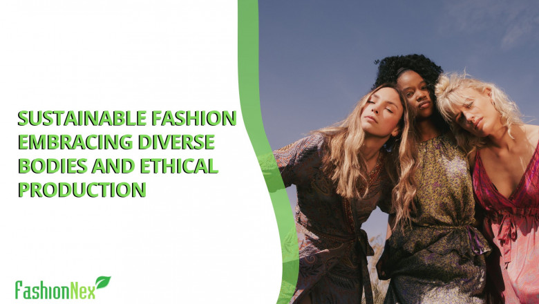 Sustainable Fashion: Embracing Diverse Bodies and Ethical Production
