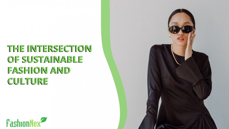 The Intersection of Sustainable Fashion and Culture