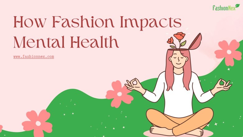 The Psychology of Sustainable Style:  How Fashion Impacts Mental Health and Well-Being