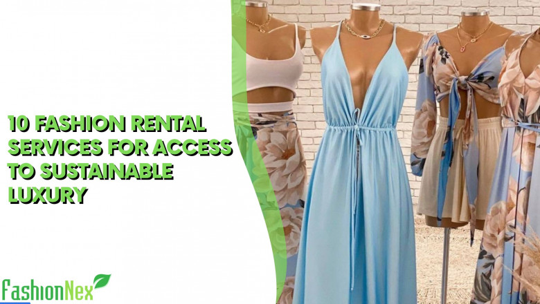 10 Fashion Rental Services for Access to Sustainable Luxury
