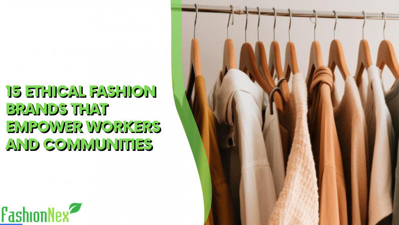 15 Ethical Fashion Brands That Empower Workers and Communities