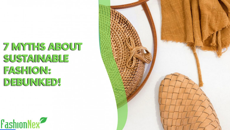7 Myths About Sustainable Fashion: Debunked!