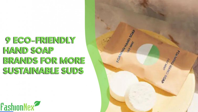 9 Eco-Friendly Hand Soap Brands For More Sustainable Suds
