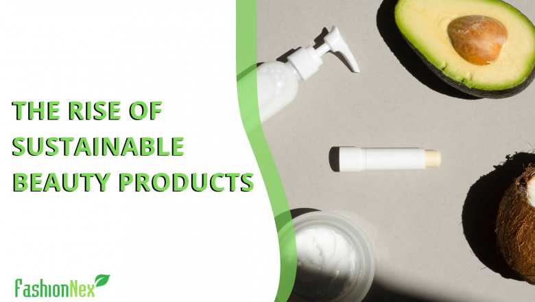 The Rise of Sustainable Beauty Products: How Celebrities are Promoting Ethical and Eco-Friendly Beauty Practices