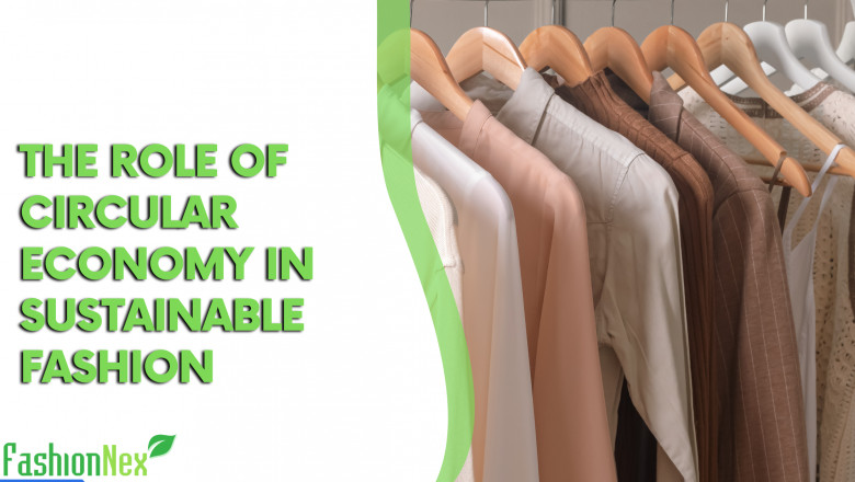 The Role Of Circular Economy In Sustainable Fashion | FashionNex