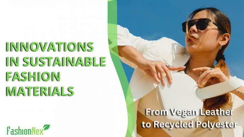 From vegan leather to recycled polyester: Innovations in sustainable ...