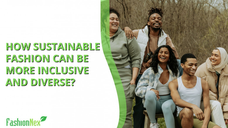 How sustainable fashion can be more Inclusive and Diverse ? | FashionNex